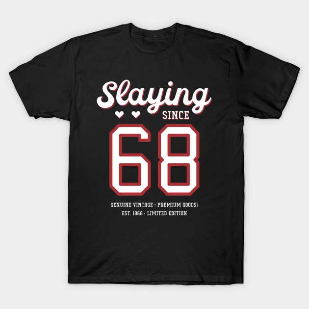 52nd Birthday Gift Slaying Since 1968 T-Shirt by Havous